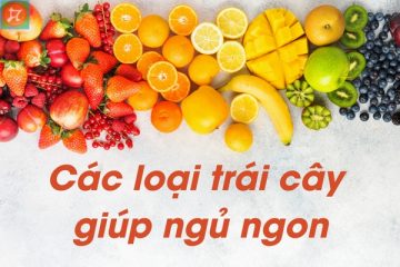 cac loai trai cay giu ban ngu ngon